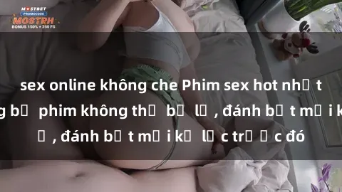 sex online không che Phim sex hot nhất năm  Top những bộ phim không thể bỏ lỡ, đánh bật mọi kỷ lục trước đó