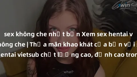 sex không che nhật bản Xem sex hentai vietsub cực hot, không che | Thỏa mãn khao khát của bạn với series hentai vietsub chất lượng cao, đỉnh cao trong thể loại anime không che.