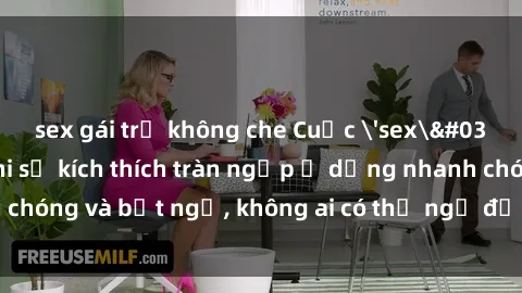 sex gái trẻ không che Cuộc 'sex' trong thang máy: Khi sự kích thích tràn ngập ở dạng nhanh chóng và bất ngờ, không ai có thể ngờ được điều gì sẽ xảy ra!
