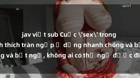 jav việt sub Cuộc 'sex' trong thang máy: Khi sự kích thích tràn ngập ở dạng nhanh chóng và bất ngờ, không ai có thể ngờ được điều gì sẽ xảy ra!