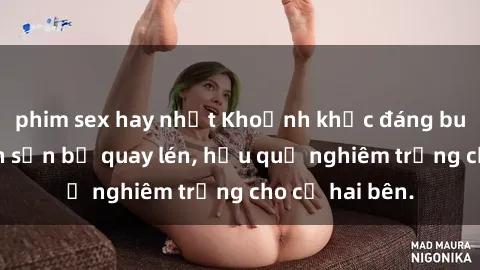 phim sex hay nhất Khoảnh khắc đáng buồn: Sex khách sạn bị quay lén, hậu quả nghiêm trọng cho cả hai bên.