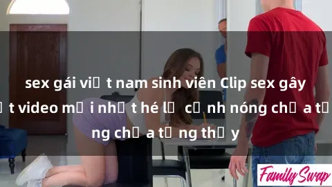 sex gái việt nam sinh viên Clip sex gây sốc: Loạt video mới nhất hé lộ cảnh nóng chưa từng thấy