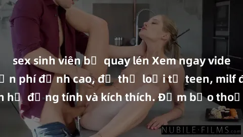 sex sinh viên bị quay lén Xem ngay video sex không che miễn phí đỉnh cao, đủ thể loại từ teen, milf đến các cảnh quan hệ đồng tính và kích thích. Đảm bảo thoả mãn mọi khả năng kích thích của bạn!