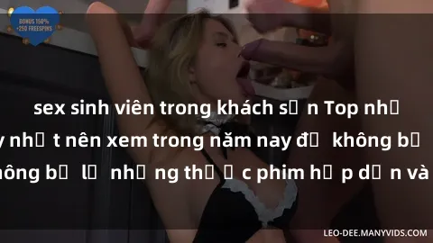 sex sinh viên trong khách sạn Top những bộ phim sex hay nhất nên xem trong năm nay để không bỏ lỡ những thước phim hấp dẫn và đầy kịch tính.