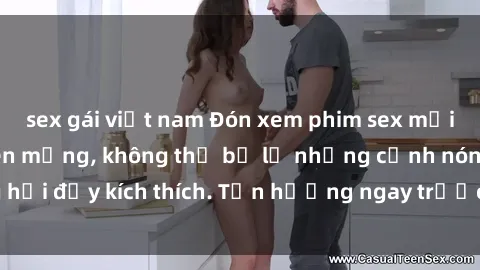 sex gái việt nam Đón xem phim sex mới nhất đang hot trên mạng, không thể bỏ lỡ những cảnh nóng hổi đầy kích thích. Tận hưởng ngay trước khi bị xoá chóng mặt!
