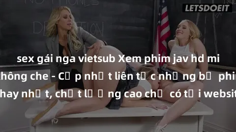 sex gái nga vietsub Xem phim jav hd miễn phí đỉnh cao không che - Cập nhật liên tục những bộ phim sex hay nhất, chất lượng cao chỉ có tại website chuyên nghiệp hàng đầu.