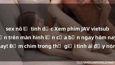 sex nô lệ tình dục Xem phim JAV vietsub mới nhất và hấp dẫn trên màn hình lớn của bạn ngay hôm nay! Đắm chìm trong thế giới tình ái đầy nóng bỏng và kích thích.