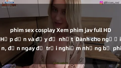 phim sex cosplay Xem phim jav full HD online miễn phí - Hấp dẫn và đầy đủ nhất  Dành cho người lớn, đến ngay để trải nghiệm những bộ phim hấp dẫn và hấp dẫn.