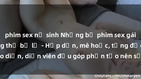 phim sex nữ sinh Những bộ phim sex gái già đỉnh cao không thể bỏ lỡ - Hấp dẫn, mê hoặc, từng đạo diễn, diễn viên đều góp phần tạo nên sự hấp dẫn, kích thích.