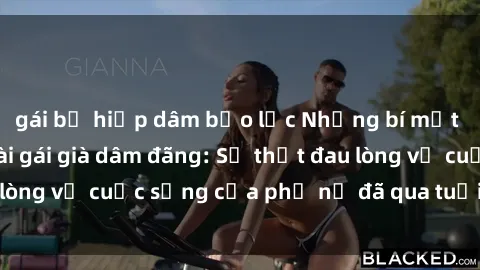 gái bị hiếp dâm bạo lực Những bí mật đằng sau vẻ ngoài gái già dâm đãng: Sự thật đau lòng về cuộc sống của phụ nữ đã qua tuổi thanh xuân