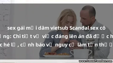 sex gái mại dâm vietsub Scandal sex cô cháu gây chấn động: Chi tiết vụ việc đáng lên án đã được hé lộ, cảnh báo về nguy cơ làm tổn thương tâm hồn trẻ em.