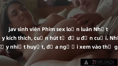 jav sinh viên Phim sex loạn luân Nhật Bản: Hành động đầy kích thích, cuốn hút từ đầu đến cuối. Những cảnh quay đầy nhiệt huyết, đưa người xem vào thế giới độc đáo của tình thân. Đừng bỏ lỡ!