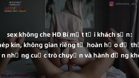 sex không che HD Bí mật tại khách sạn: Phòng quay lén khép kín, không gian riêng tư hoàn hảo để thực hiện những cuộc trò chuyện và hành động không bị người khác phát hiện.