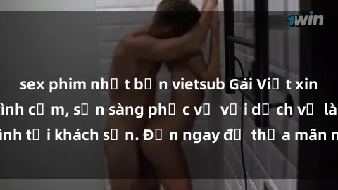 sex phim nhật bản vietsub Gái Việt xinh đẹp, nồng nàn tình cảm, sẵn sàng phục vụ với dịch vụ làm tình tại khách sạn. Đến ngay để thỏa mãn mọi khao khát của bạn!