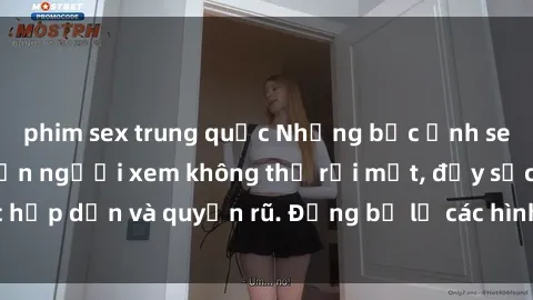 phim sex trung quốc Những bức ảnh sexy tá gợi cảm khiến người xem không thể rời mắt, đầy sức hấp dẫn và quyến rũ. Đừng bỏ lỡ các hình ảnh nóng bỏng này!