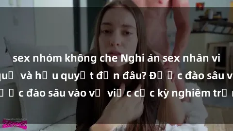 sex nhóm không che Nghi án sex nhân viên nhà hàng: Hậu quả và hậu quyết đến đâu? Được đào sâu vào vụ việc cực kỳ nghiêm trọng này.
