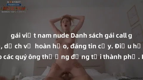 gái việt nam nude Danh sách gái call girl vip chất lượng, dịch vụ hoàn hảo, đáng tin cậy. Điều hấp dẫn cho các quý ông thượng đẳng tại thành phố. Hãy nhấc máy và đặt lịch ngay!