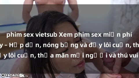 phim sex vietsub Xem phim sex miễn phí online ngay tại đây – Hấp dẫn, nóng bỏng và đầy lôi cuốn, thỏa mãn mọi người và thú vui của bạn!