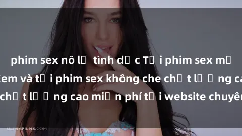 phim sex nô lệ tình dục Tải phim sex mới nhất hot nhất - Xem và tải phim sex không che chất lượng cao miễn phí tại website chuyên nghiệp.